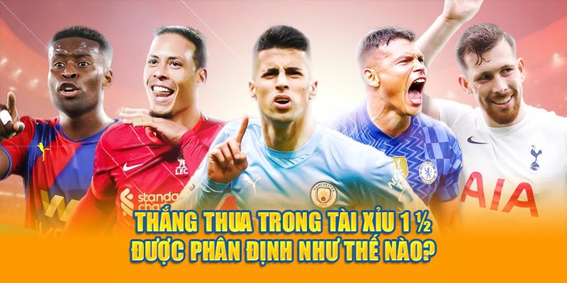 Thắng thua trong tài xỉu 1 1/4 được phân định như thế nào?